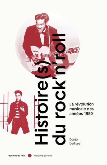 Couverture du livre « Histoire(s) du rock'n roll - volume 1 la revolution musicale » de Delisse Daniel aux éditions Felin