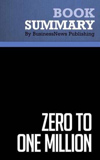 Couverture du livre « Summary : zero to one million (review and analysis of Allis' book) » de Businessnews Publish aux éditions Business Book Summaries