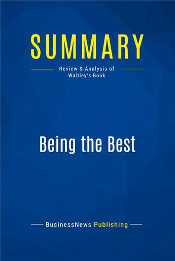 Couverture du livre « Being the Best : Review and Analysis of Waitley's Book » de  aux éditions Business Book Summaries