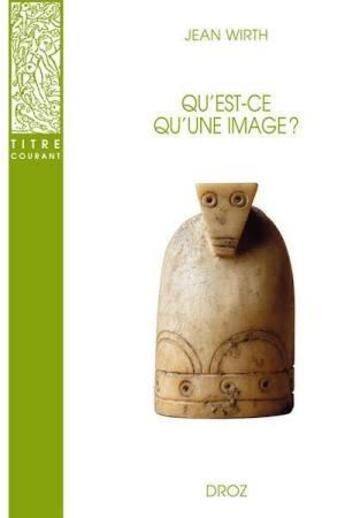 Couverture du livre « Qu'est-ce qu'une image ? » de Jean Wirth aux éditions Droz