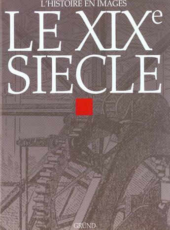 Couverture du livre « Le xix siecle » de  aux éditions Grund