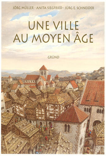 Couverture du livre « Une ville au moyen age » de Siegfried/Schneider aux éditions Grund