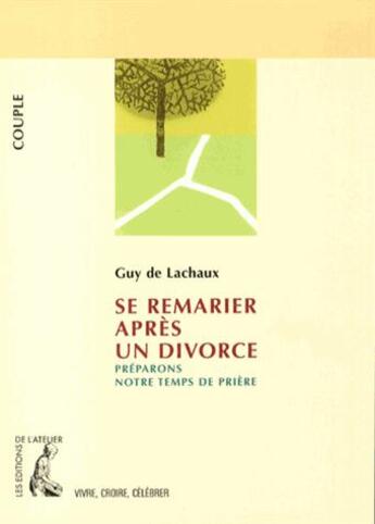 Couverture du livre « Se remarier après un divorce ; préparons notre temps de prière » de Guy De Lachaux aux éditions Editions De L'atelier