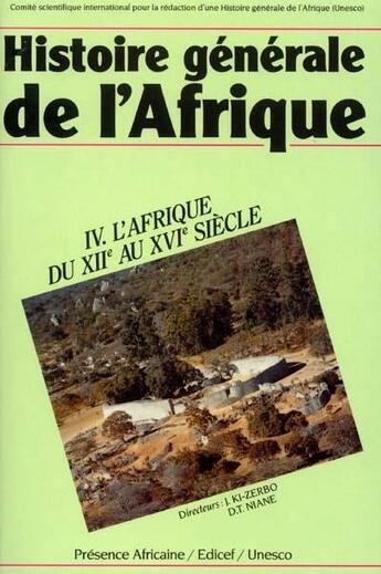 Couverture du livre « Histoire générale de l'Afrique t.4 ; l'Afrique du XIIe au XVIe siècle » de Joseph Ki-Zerbo aux éditions Presence Africaine