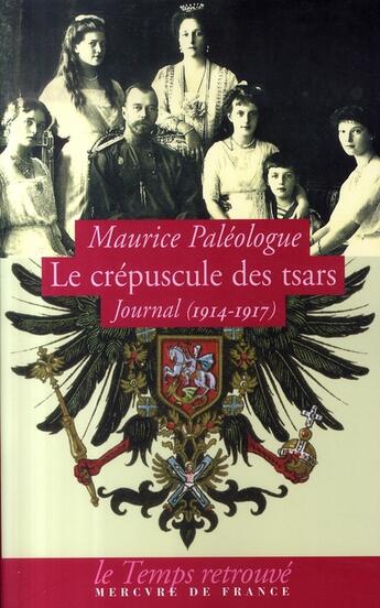 Couverture du livre « Le crépuscule des tsars ; journal 1914-1917 » de Maurice Paleologue aux éditions Mercure De France