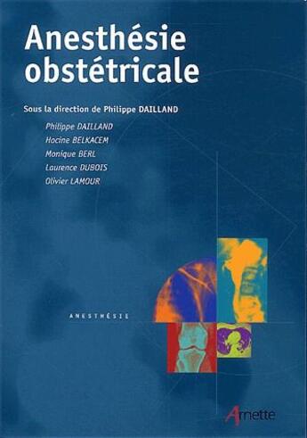 Couverture du livre « Anesthésie obstétricale » de Dailland aux éditions Arnette