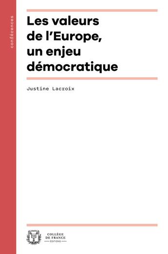 Couverture du livre « Les Valeurs de l'Europe, un enjeu démocratique » de Justine Lacroix aux éditions College De France