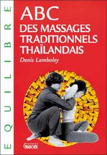 Couverture du livre « Abc des massages traditionnels thailandais » de Denis Lamboley aux éditions Grancher