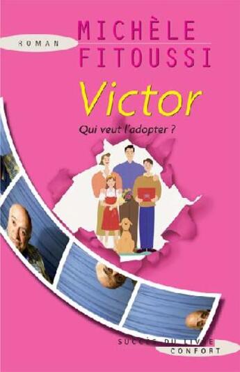 Couverture du livre « Victor ; qui veut l'adopter ? » de Michèle Fitoussi aux éditions Succes Du Livre