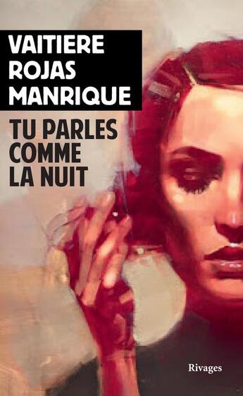 Couverture du livre « Tu parles comme la nuit » de Vaitiere Rojas Manrique aux éditions Rivages