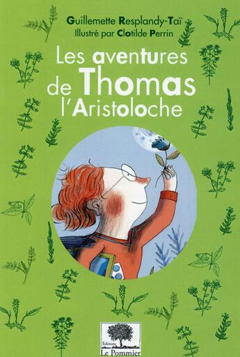 Couverture du livre « Les aventures de Thomas l'Aristoloche » de Clothilde Perrin et Guillemette Resplandy-Tai aux éditions Le Pommier