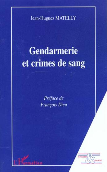 Couverture du livre « GENDARMERIE ET CRIMES DE SANG » de Jean Hugues Matelly aux éditions L'harmattan