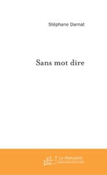 Couverture du livre « Sans mot dire » de Stephane Darnat aux éditions Le Manuscrit