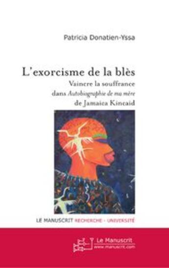 Couverture du livre « L'exorcisme de la bles » de Donatien-Yssa P. aux éditions Le Manuscrit