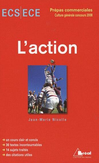 Couverture du livre « L'action - prepas commerciales culture generale concours 2008 » de Jean-Marie Nicolle aux éditions Breal