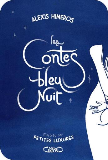 Couverture du livre « Les contes bleu nuit » de Petites Luxures et Alexis Himeros aux éditions Michel Lafon