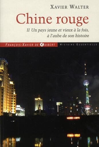 Couverture du livre « Chine rouge t.2 ; un pays vieux et jeune à la fois » de Xavier Walter aux éditions Francois-xavier De Guibert