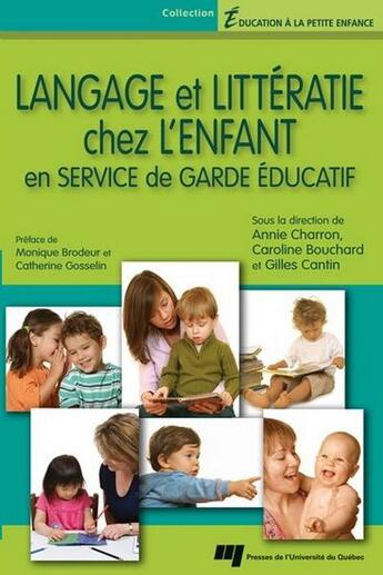 Couverture du livre « Langage et littératie chez l'enfant en service de garde éducatif » de Caroline Bouchard et Annie Charron et Gilles Cantin aux éditions Pu De Quebec