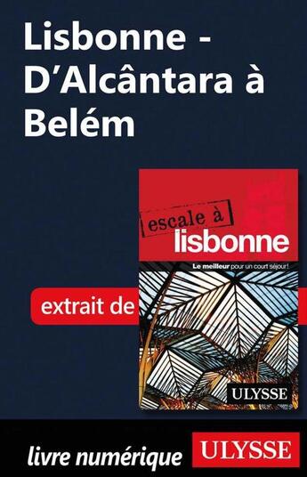 Couverture du livre « Lisbonne ; d'Alcântara à Belém » de  aux éditions Ulysse