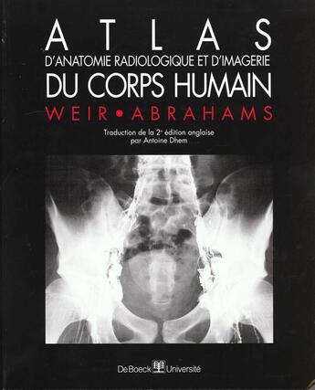 Couverture du livre « Atlas d'anatomie radiologique et d'imagerie du corps humain » de Weir aux éditions De Boeck