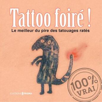 Couverture du livre « Tatoo foiré ! le meilleur du pire des tatouages ratés » de  aux éditions Prisma