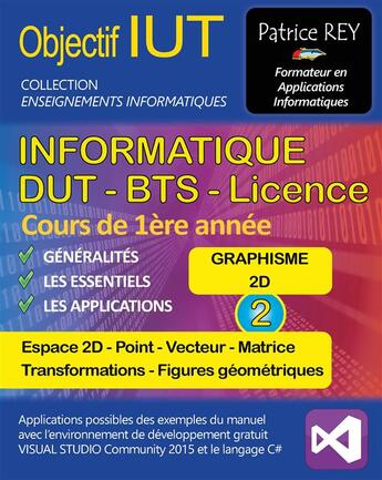 Couverture du livre « Objectif IUT t.2 ; informatique ; DUT, BTS, licence ; cours de 1ère année ; graphisme 2D » de Patrice Rey aux éditions Books On Demand