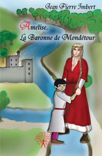 Couverture du livre « Amelise, la baronne de Mondétour » de Jean-Pierre Imbert aux éditions Edilivre