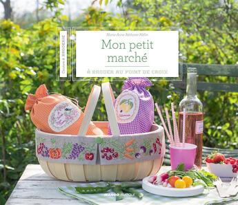 Couverture du livre « Mon petit marché à broder au point de croix » de Marie-Anne Rethoret-Melin aux éditions Mango