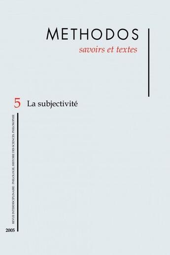 Couverture du livre « METHODOS T.5 ; la subjectivité » de  aux éditions Savoirs Et Textes