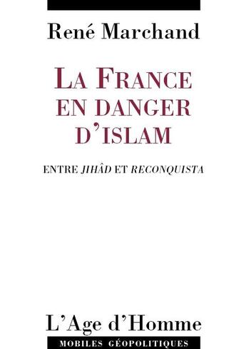 Couverture du livre « La france en danger d'islam » de Rene Marchand aux éditions L'age D'homme