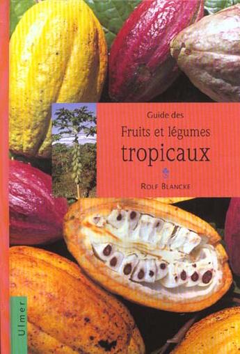 Couverture du livre « Guide des fruits et légumes tropicaux » de Blancke Rolf aux éditions Eugen Ulmer