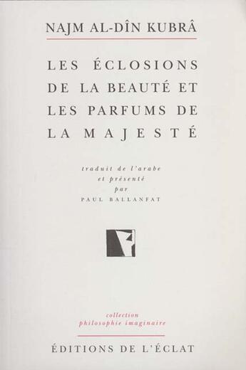 Couverture du livre « Eclosions de la beaute et les parfums de la majeste » de Najm Al-Din Kubra aux éditions Eclat