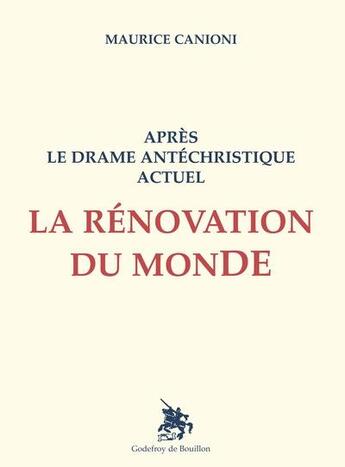 Couverture du livre « Après le drame antéchristique actuel la rénovation du monde » de Maurice Canioni aux éditions Godefroy De Bouillon