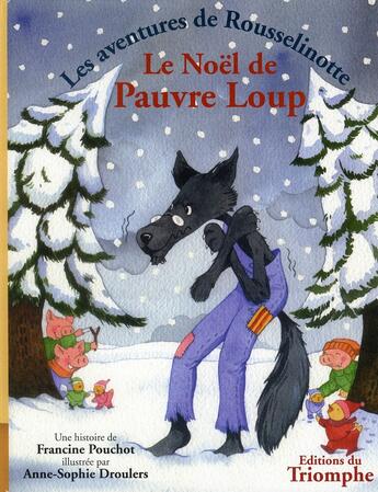 Couverture du livre « Les aventures de Rousselinotte Tome 3 ; le Noël de pauvre loup » de Pouchot et Droulers aux éditions Triomphe