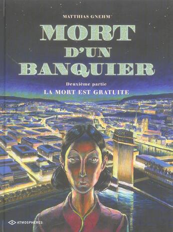 Couverture du livre « Mort d'un banquier Tome 2 ; la mort est gratuite » de Matthias Gnehm aux éditions Paquet