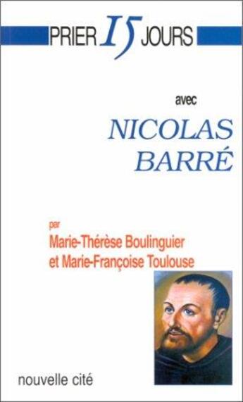 Couverture du livre « Prier 15 jours avec... : Nicolas Barré » de Marie- Therese Boulinguier et Marie-Francoise Toulouse aux éditions Nouvelle Cite