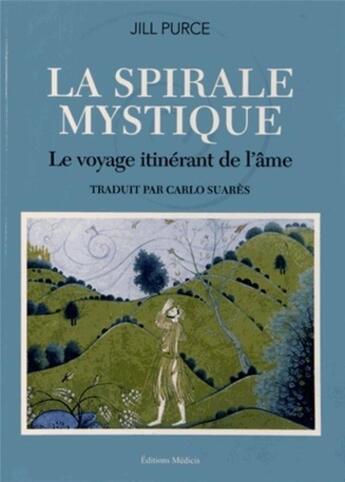 Couverture du livre « La spirale mystique ; le voyage itinérant de l'âme » de Jill Purce aux éditions Medicis