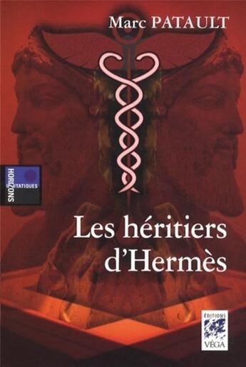 Couverture du livre « Les héritiers d'Hermès » de Marc Patault aux éditions Vega