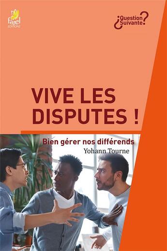 Couverture du livre « Vive les disputes ! : Bien gérer nos différends » de Yohann Tourne aux éditions Farel