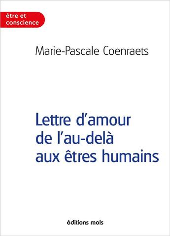 Couverture du livre « Lettre d'amour de l'au-delà aux êtres humains » de Marie-Pascale Coenrats aux éditions Parole Et Silence