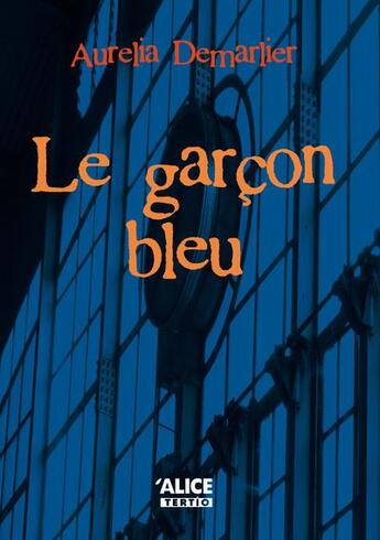 Couverture du livre « Le garçon bleu » de Aurelia Demarlier aux éditions Alice