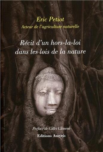 Couverture du livre « Récit d'un hors-la-loi dans les lois de la nature » de Eric Petiot aux éditions Amyris