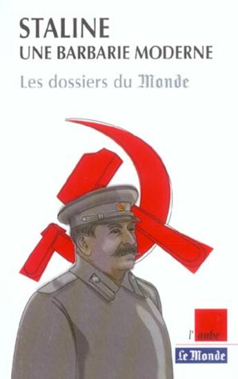 Couverture du livre « Staline, une barbarie moderne » de Le Monde aux éditions Editions De L'aube