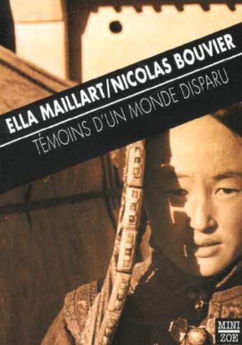 Couverture du livre « Témoins d'un monde disparu » de Nicolas Bouvier et Ella Maillart aux éditions Zoe