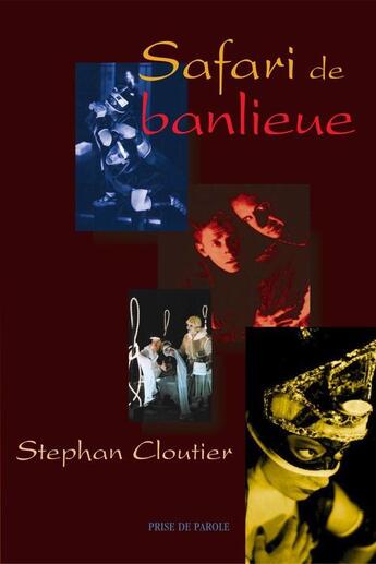 Couverture du livre « Safari de banlieue » de Stephan Cloutier aux éditions Prise De Parole