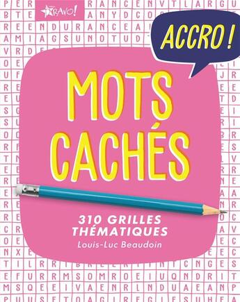 Couverture du livre « Accro ! ; mots cachés ; 310 grilles thématiques » de Louis-Luc Beaudoin aux éditions Bravo