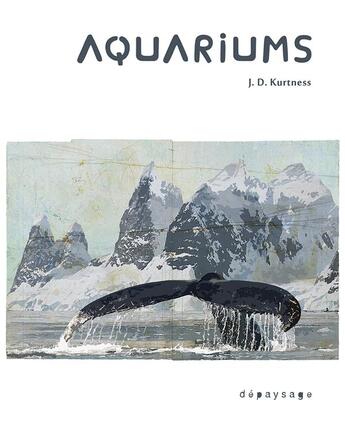 Couverture du livre « Aquariums » de J. D. Kurtness aux éditions Depaysage