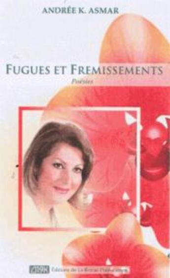 Couverture du livre « Fugues et frémissements » de Andree K. Asmar aux éditions Revue Phenicienne