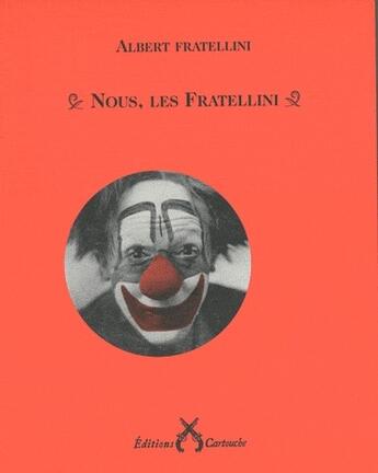 Couverture du livre « Nous,les Fratellini » de Albert Fratellini aux éditions Cartouche