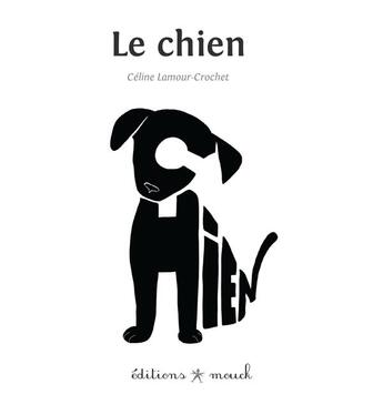 Couverture du livre « Le chien » de Celine Lamour-Crochet aux éditions Mouck